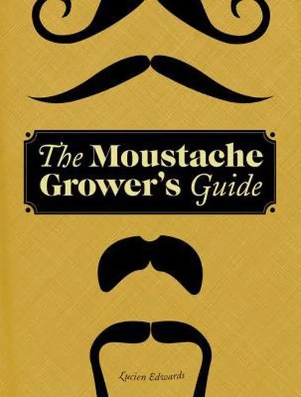 USED Book - The Moustache Grower's Guide by Edwards, Lucien (Hardcover) - english