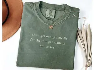 Comfort Colors I don't get enough credit for the things I mange not say Tee, Sarcastic TShirt, Adult Humor T-Shirt, Talkative person Tee - ShamCren