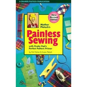 USED-Mother Pletsch's Painless Sewing: With Pretty Pati's Perfect Pattern Primer and Ample Annie's Awful but Adequate Artwork by Pati Palmer (Paperback)