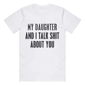 my daughter and i talk shit about you shirt, humor mother casual top, gag gift for mom graphic tee No box included