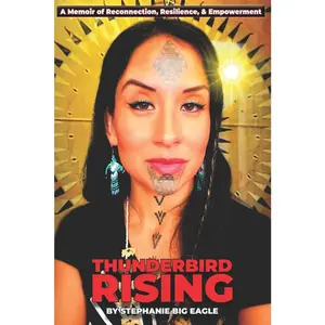 USED-Thunderbird Rising: A Memoir of Reconnection, Resilience, & Empowerment by Big Eagle, Stephanie (Paperback)
