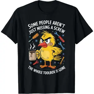 Some People Aren't Just Missing A Screw, Funny Duck T-Shirt