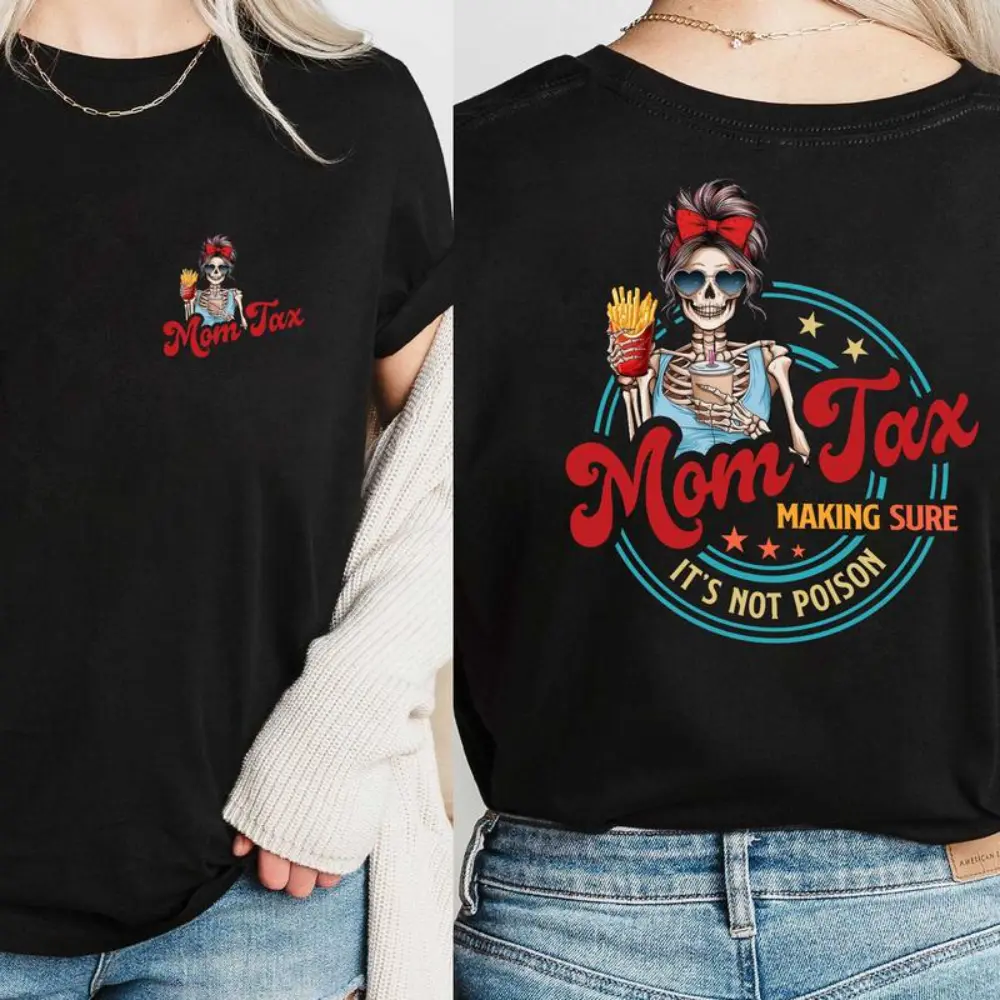 Skeleton Mom Tax Making Sure It's Not Poison 2 Sides Shirt, Funny Mom Shirt, Mom Tax Shirt, Humorous Shirt, Taxation Shirt, Gift For Mom