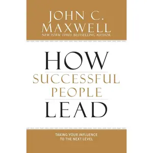 How Successful People Lead: Taking Your Influence to the Next Level Hardcover – May 21, 2013