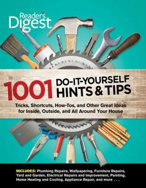 USED-Readers Digest: 1001 Do-It-Yourself Hints & Tips: Tricks, Shortcuts, How-Tos, and Other Great Ideas for Inside, Outside, and All Around Your House by Reader's Digest Editors (Hardcover)