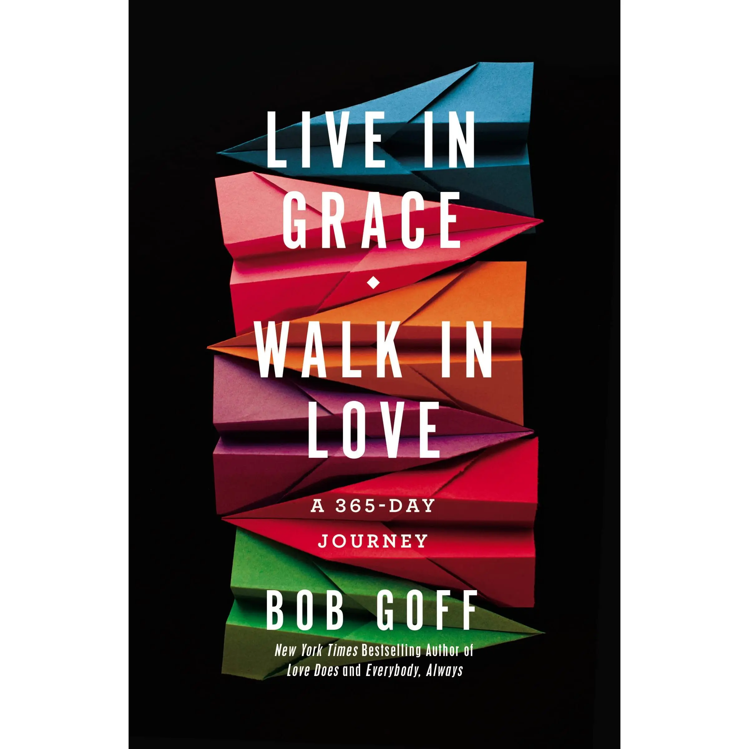 Live in Grace, Walk in Love: A 365-Day Journey (a 365-Day Devotional) -- Bob Goff - Hardcover