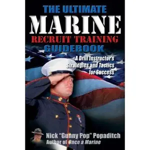 USED-Ultimate Marine Recruit Training Guidebook: A Drill Instructor's Strategies and Tactics for Success by Popaditch, Nick (Paperback)