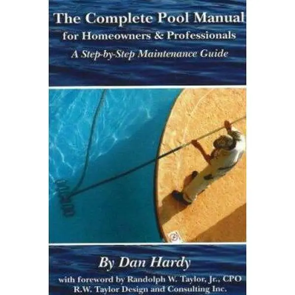 Used Good-Like New The Complete Pool Manual for Homeowners: A Step-by-Step Maintenance Guide by Dan Hardy (Paperback, English) - Dealing with Serious Pool Issues, Safe Poison Handling