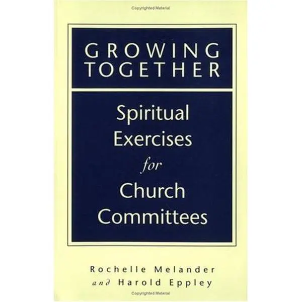 Used Book - Growing Together: Spiritual Exercises for Church Committees by Rochelle Melander (Paperback, 1998 Edition, 111 Pages, 0.34 lbs) - English
