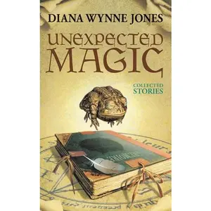 Unexpected Magic: Collected Stories by Diana Wynne Jones [Paperback Book]