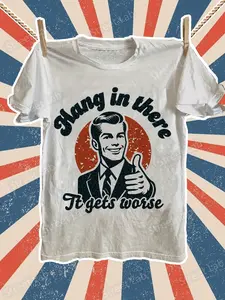 Funny Sarcastic T-Shirt - 'Hang In There' Graphic Tee - USA Made OTGZ5
