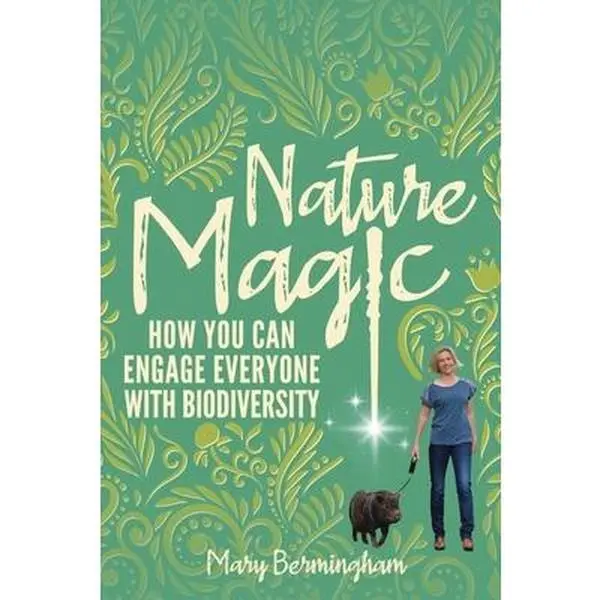 USED-Nature Magic: How You Can Engage Everyone With Biodiversity by Bermingham, Mary (Paperback)