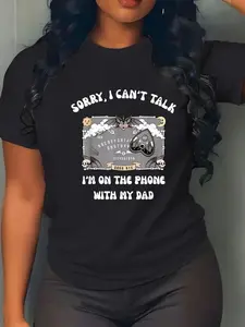 100% cotton Sorry I Can't Talk I'm On The Phone With My Dad Ouija Board T-Shirt casual Fashion graphic tees for women