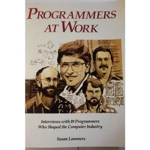 USED-Programmers at Work: Interviews With 19 Programmers Who Shaped the Computer Industry by Lammers, Susan (Paperback)