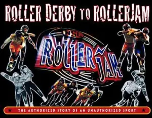USED-Roller Derby to RollerJam: The Authorized Story of an Unauthorized Sport by Keith Coppage (Paperback)