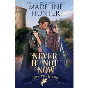 USED-Never If Not Now: A Midsummer Knights Romance by Hunter, Madeline (Paperback)