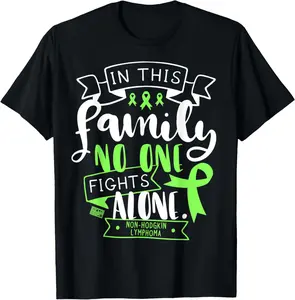 100% cotton Unisex NON-HODGKIN LYMPHOMA AWARENESS FAMILY NO ALONE QUOTE T-SHIRT