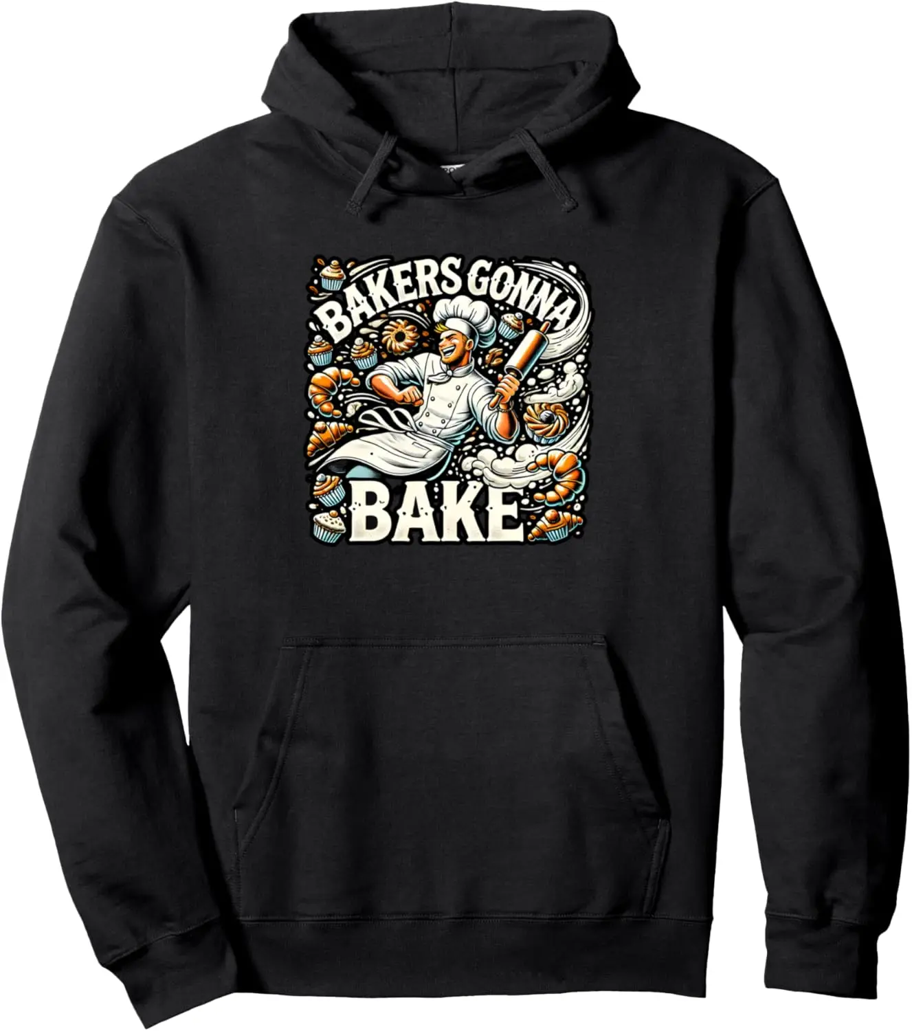 Bakers Gonna Bake Baking Confectioner Pastry Chef Pullover Hoodie