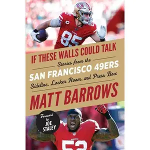 USED-If These Walls Could Talk: San Francisco 49ers: Stories from the San Francisco 49ers Sideline, Locker Room, and Press Box by Barrows, Matt (Paperback)