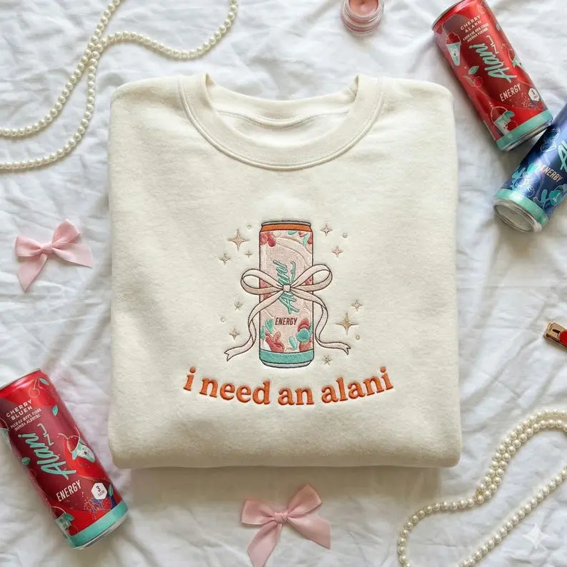 Embroidered I need an Alani Embroidery Sweatshirt, Crewneck Caffeine, Funny Gift for Alani Lover, Soda Gift Crewneck
