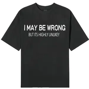 I May Be Wrong Shirt – Funny Sarcastic Quote Graphic Tee, Men’s Streetwear