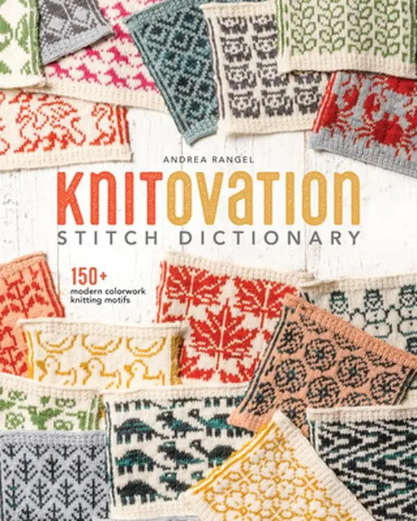 Knitovation Stitch Dictionary - English Hard Cover Book by Andrea Rangel, 150+ Modern Colorwork Knitting Motifs, for Beginners, Includes Accessory and Garment Designs, 10.1" h x 8.1" l x 0.6" w