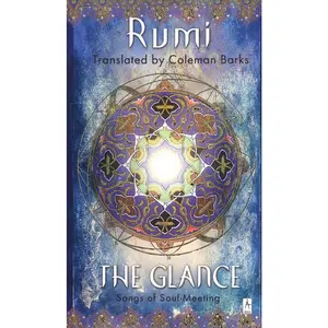 USED-The Glance: Songs of Soul-Meeting by Rumi, Jalaloddin (Paperback)