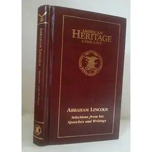 USED-Abraham Lincoln Selections from His Speeches and Writings by Lincoln, Abraham (Hardcover)