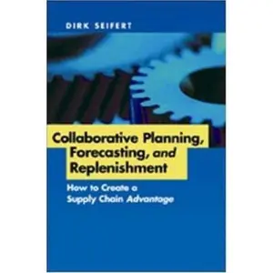 USED-Collaborative Planning, Forecasting, and Replenishment: How to Create a Supply Chain Advantage by Dirk Seifert (Hardcover)