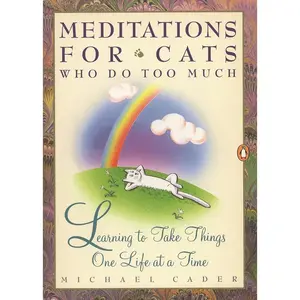 USED-Meditations for Cats Who Do Too Much: Learning to Take Things One Life at a Time by Cader, Michael (Paperback)