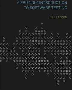 A Friendly Introduction to Software Testing -- Bill Laboon, Paperback