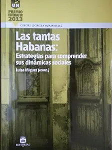 USED-Las tantas habanas.estrategias para comprender sus dinamicas sociales. by luisa iniguez,mariana ravenet,norma montes,teresita tamara perez,edgar figueroa,maria de los angeles hernandez. (Paperback)