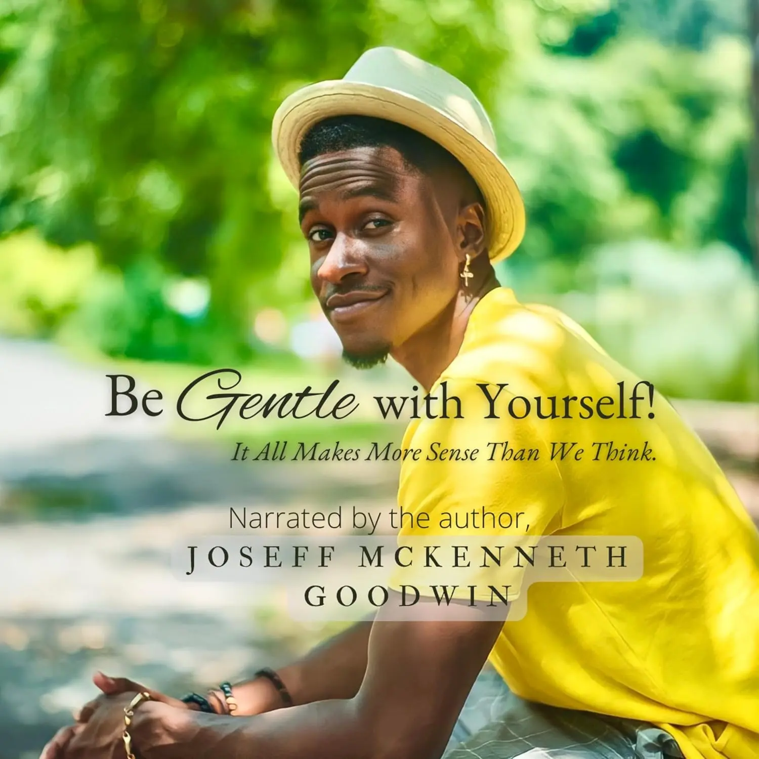 Be Gentle with Yourself: It All Makes More Sense Than We Think