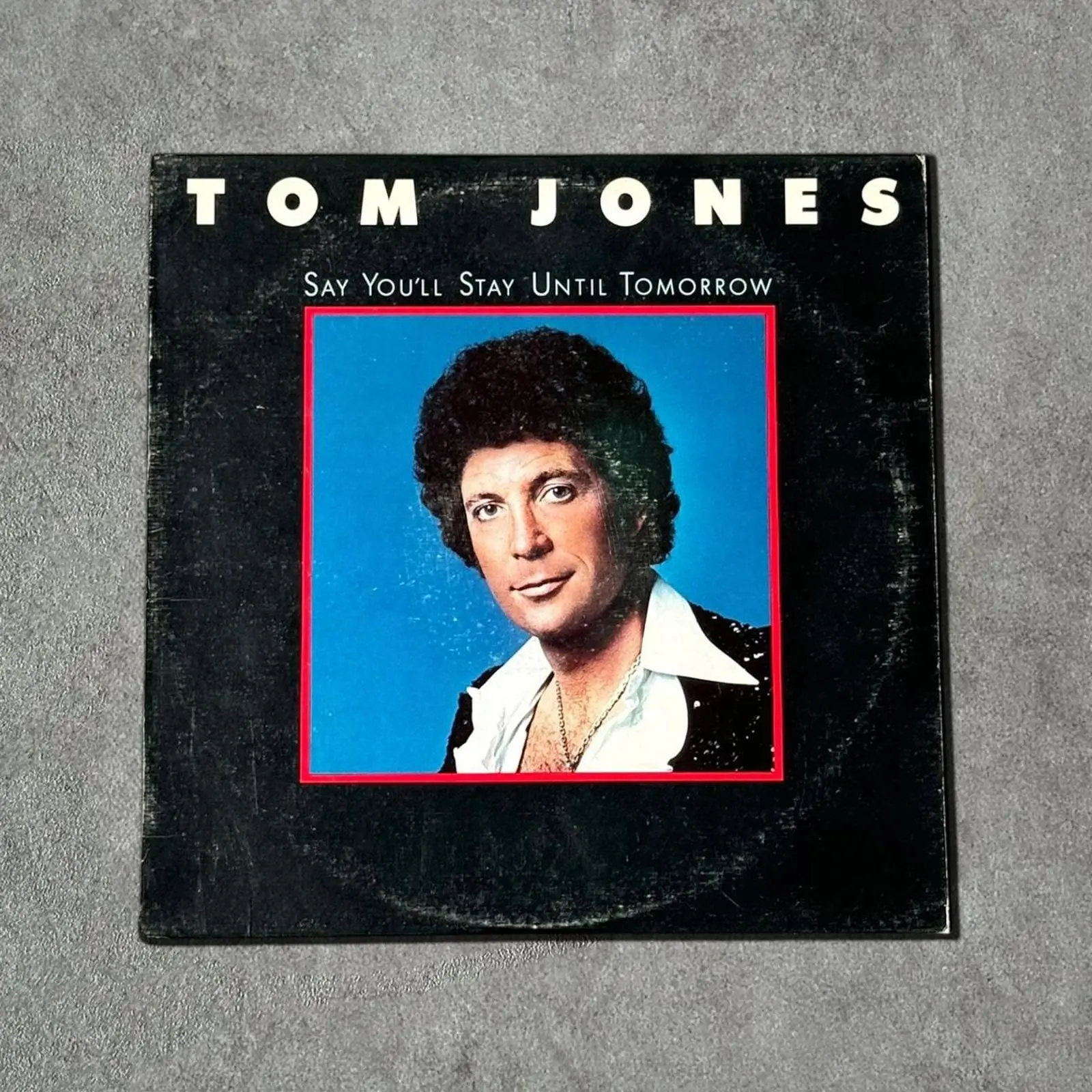 Tom Jones “Say You’ll Stay Until Tomorrow” Vintage Record Vinyl