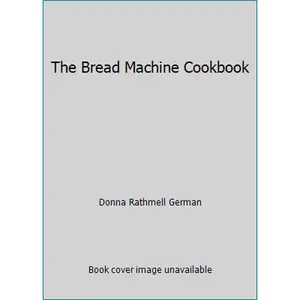 USED-The Bread Machine Cookbook by Donna Rathmell German (Paperback)