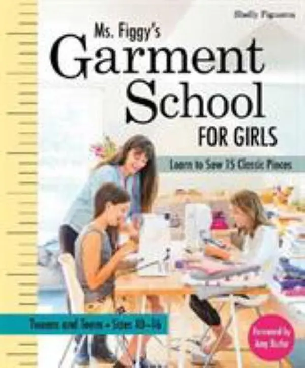 USED Good Condition C&T Publishing Tutorial Book - Ms. Figgy's Garment School for Girls: Learn to Sew 15 Classic Pieces (176 Pages, Sizes 10-16, English Paperback) - Learning for Tweens-Teens by Figueroa, Shelly