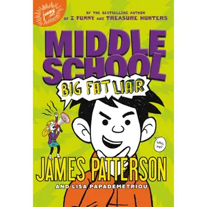 Middle School: Big Fat Liar by James Patterson, Lisa Papademetriou, Neil Swaab [Hardcover Book]