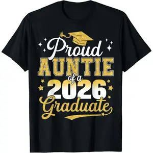 100% Cotton Proud Auntie of a Class of 2026 Graduate Senior Graduation T-Shirt