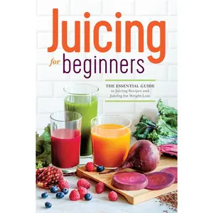 USED-Juicing for Beginners: The Essential Guide to Juicing Recipes and Juicing for Weight Loss by Callisto Publishing (Paperback)