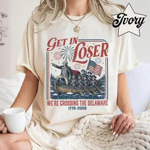 Comfort Colors Get In Loser We're Crossing The Delaware Meme Shirt, Funny 4th Of July Shirt, Usa Independence Day, Revolutionary History Tee