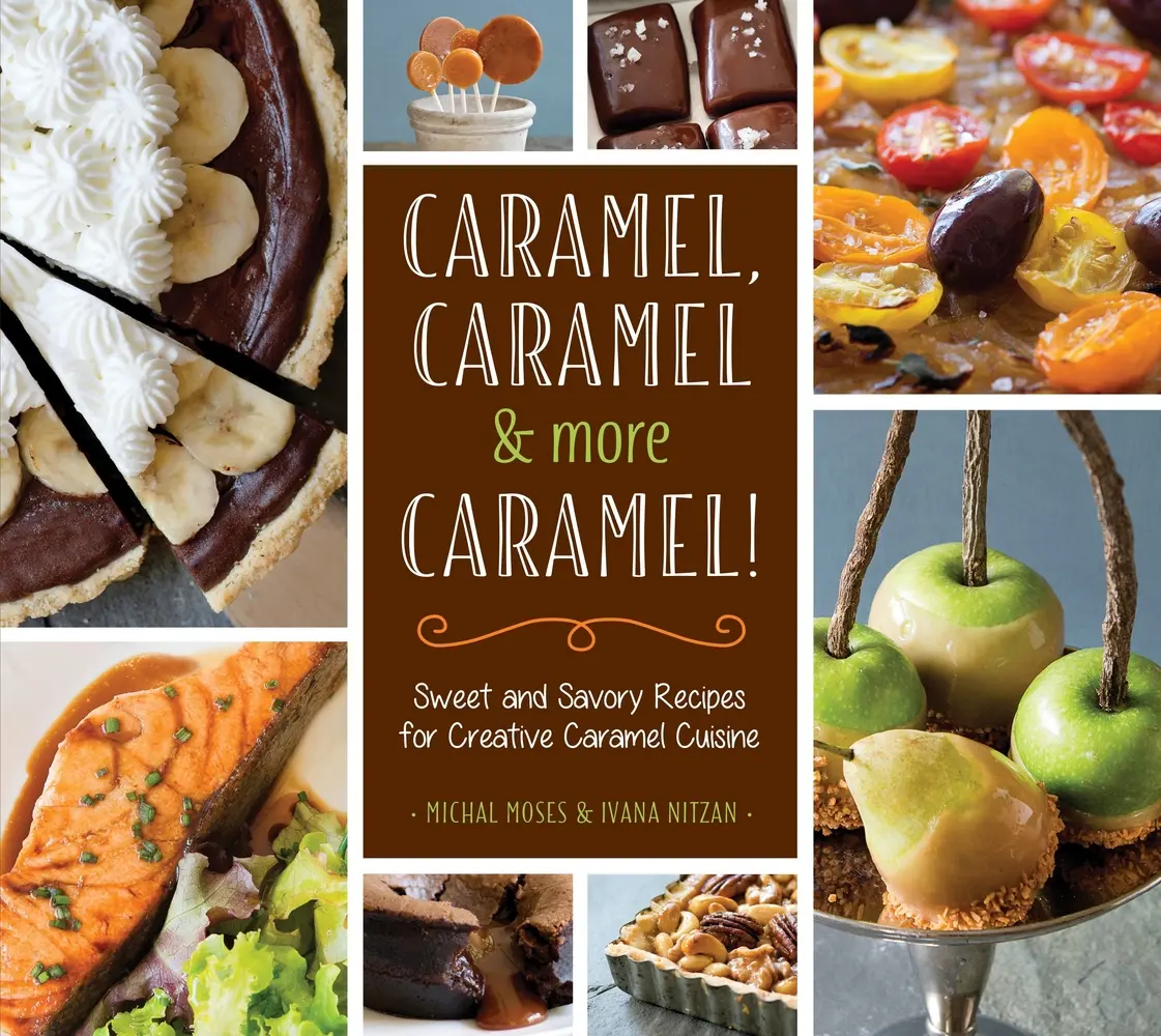 USED-Caramel, Caramel & More Caramel!: Sweet and Savory Recipes for Creative Caramel Cuisine by Moses, Michal (Hardcover)