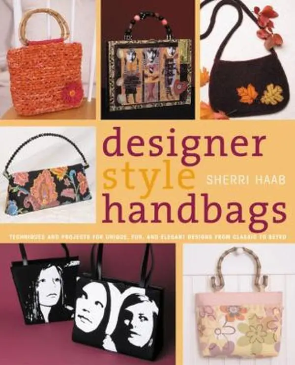 USED Book - Designer Style Handbags: Techniques and Projects for Unique, Fun, and Elegant Designs from Classic to Retro by Sherri Haab (Paperback) - english