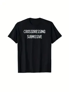 Fun Graphic-Crossdressing Submissive T-Shirt, Unisex Round Neck Tee for Spring/ Summer/ Fall, Casual Short Sleeve Top