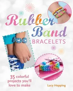 USED-Rubber Band Bracelets: 35 colorful projects you'll love to make by Lucy Hopping (Paperback)