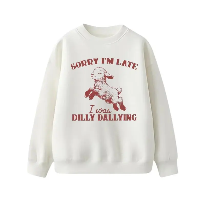 Sorry I'm Late I Was Dilly Dallying Sweatshirt Hoodie T-shirt, Baby Lamb Sheep Funny Shirt