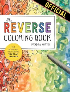The Reverse Coloring Book™: the Book Has the Colors, You Draw the Lines!