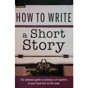 USED-How to Write a Short Story (Sparknotes) by Sparknotes (Paperback)