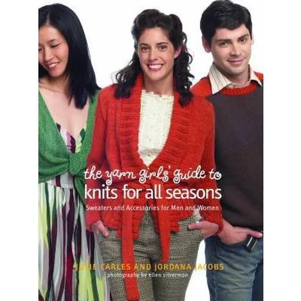USED Book - The Yarn Girls' Guide to Knits for All Seasons: Sweaters and Accessories for Men and Women by Julie Carles (Hardcover) - english