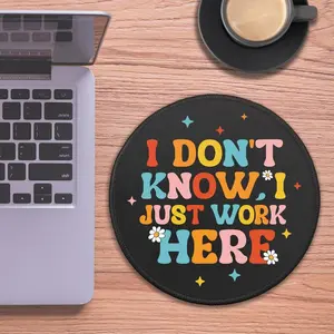 1pc Colorful Round Mouse Pad with "I Don't Know, I Just Work Here" Quote - Non-Slip Rubber Base, Stitched Edge, Desk Accessory for Wireless Mouse, Laptop - Ideal for Coworkers and Office Decor