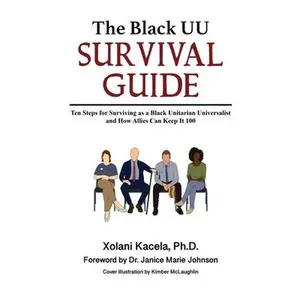 USED-The Black UU Survival Guide: Ten Steps For Surviving as a Black Unitarian Universalist and How Allies Can Keep it 100 by Kacela, Xolani (Hardcover)